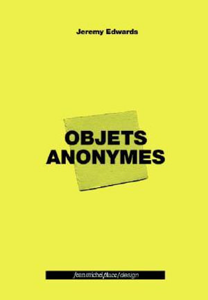 Jeremy Edwards: Objets Anonymes - Jeremy Edwards - Książki - Jean-Michel Place Editions - 9782858935642 - 2 listopada 2001