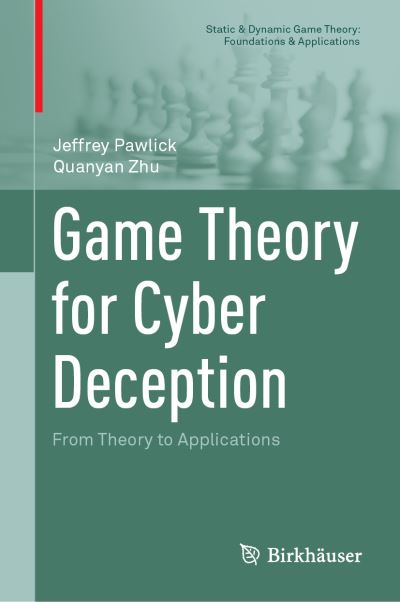 Game Theory for Cyber Deception: From Theory to Applications - Static & Dynamic Game Theory: Foundations & Applications - Jeffrey Pawlick - Bøger - Springer Nature Switzerland AG - 9783030660642 - 31. januar 2021