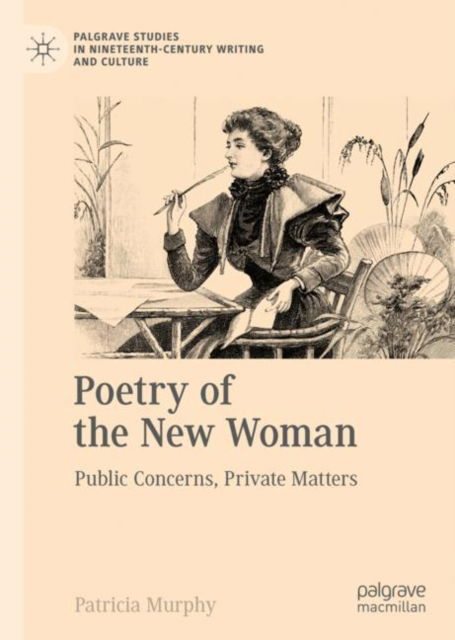 Cover for Patricia Murphy · Poetry of the New Woman: Public Concerns, Private Matters - Palgrave Studies in Nineteenth-Century Writing and Culture (Hardcover Book) [1st ed. 2023 edition] (2023)