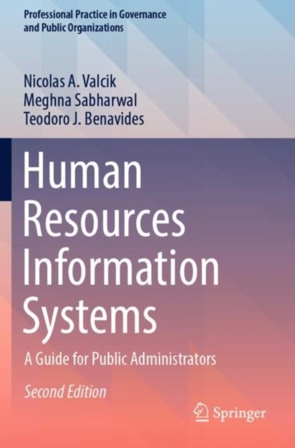 Cover for Nicolas A. Valcik · Human Resources Information Systems: A Guide for Public Administrators - Professional Practice in Governance and Public Organizations (Paperback Book) [Second Edition 2023 edition] (2024)