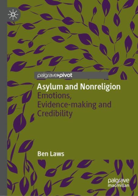 Ben Laws · Asylum and Nonreligion: Emotions, Evidence-making and Credibility (Hardcover Book) [2024 edition] (2024)