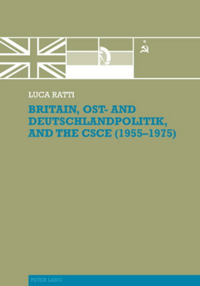 Cover for Luca Ratti · Britain, Ost- and Deutschlandpolitik, and the CSCE (1955-1975) (Paperback Book) [New edition] (2008)