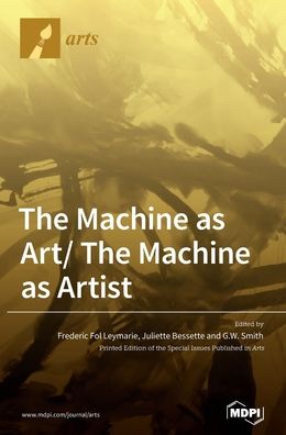 Cover for Frederic Fol Leymarie · The Machine as Art/ The Machine as Artist (Hardcover Book) (2020)