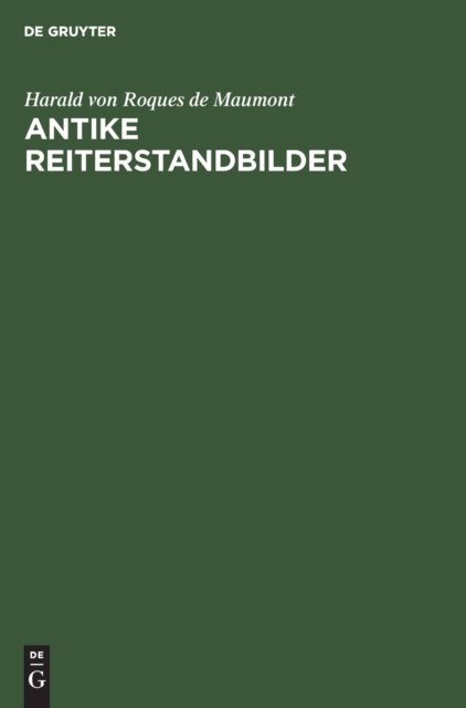 Cover for Harald von Roques de Maumont · Antike Reiterstandbilder (Inbunden Bok) (1958)