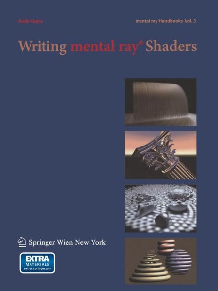 Writing mental ray (R) Shaders: A Perceptual Introduction - mental ray (R) Handbooks - Andy Kopra - Books - Springer Verlag GmbH - 9783211489642 - August 5, 2008