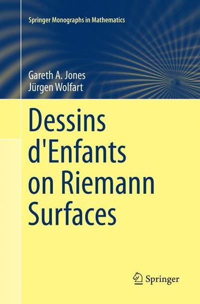 Cover for Gareth A. Jones · Dessins d'Enfants on Riemann Surfaces - Springer Monographs in Mathematics (Taschenbuch) [Softcover reprint of the original 1st ed. 2016 edition] (2018)