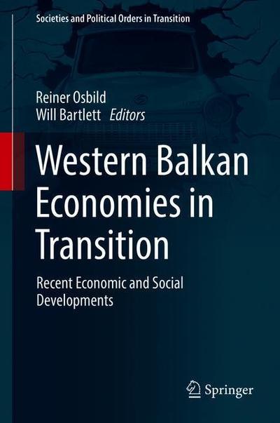 Western Balkan Economies in Transition: Recent Economic and Social Developments - Societies and Political Orders in Transition -  - Books - Springer International Publishing AG - 9783319936642 - August 31, 2018