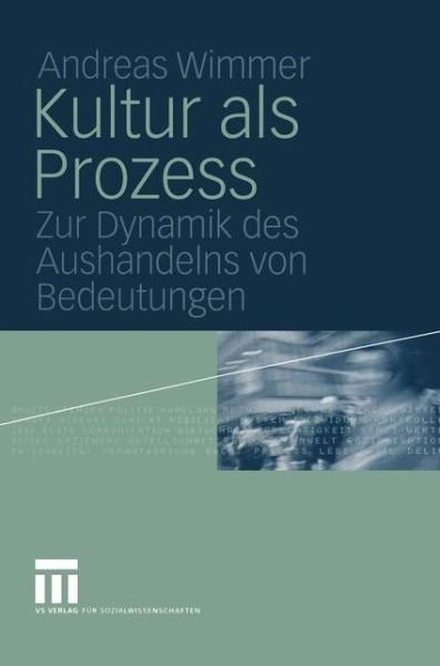Cover for Andreas Wimmer · Kultur als Prozess (Paperback Bog) [Softcover reprint of the original 1st ed. 2005 edition] (2012)