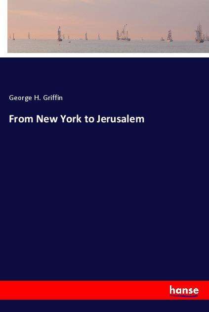 From New York to Jerusalem - Griffin - Books -  - 9783337769642 - 