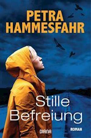 Stille Befreiung: Roman     Broschiert  14. März - Petra Hammesfahr - Muzyka - Diana Verlag - 9783453292642 - 7 lutego 2019