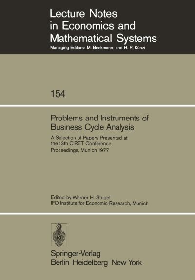 Cover for W H Strigel · Problems and Instruments of Business Cycle Analysis: A Selection of Papers Presented at the 13th CIRET Conference Proceedings, Munich 1977 - Lecture Notes in Economics and Mathematical Systems (Paperback Book) (1978)
