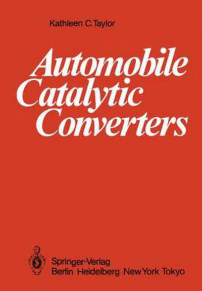 Cover for Kathleen C. Taylor · Automobile Catalytic Converters (Taschenbuch) [Softcover reprint of the original 1st ed. 1984 edition] (1984)