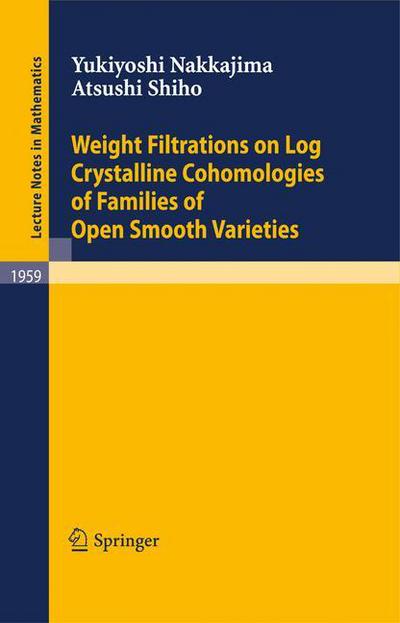 Cover for Yukiyoshi Nakkajima · Weight Filtrations on Log Crystalline Cohomologies of Families of Open Smooth Varieties - Lecture Notes in Mathematics (Paperback Book) (2008)