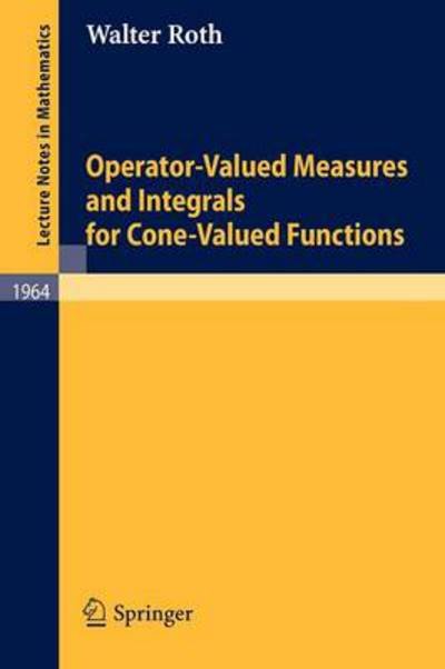 Cover for Walter Roth · Operator-valued Measures and Integrals for Cone-valued Functions - Lecture Notes in Mathematics (Paperback Bog) (2009)