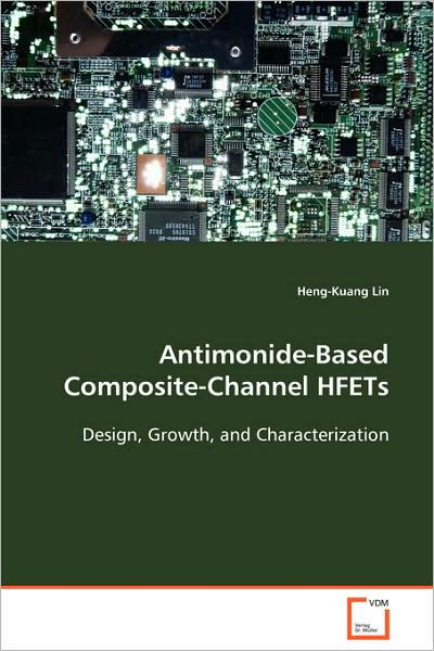 Heng-kuang Lin · Antimonide-based Composite-channel Hfets: Design, Growth, and Characterization (Taschenbuch) (2008)