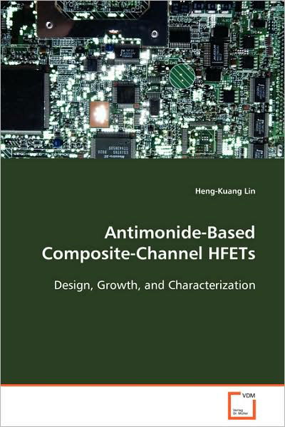 Cover for Heng-kuang Lin · Antimonide-based Composite-channel Hfets: Design, Growth, and Characterization (Paperback Book) (2008)