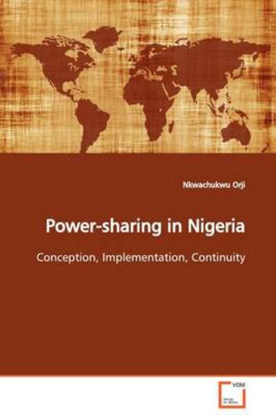 Cover for Nkwachukwu Orji · Power-sharing in Nigeria: Conception, Implementation, Continuity (Pocketbok) (2009)