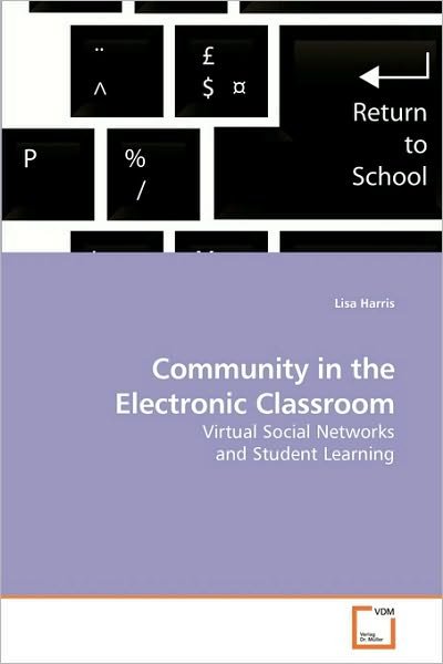 Cover for Lisa Harris · Community in the Electronic Classroom: Virtual Social Networks and Student Learning (Pocketbok) (2010)