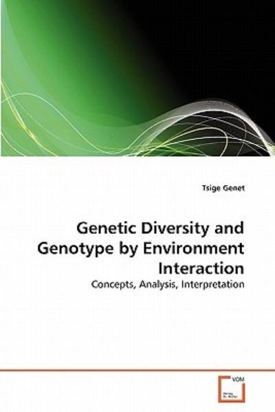 Cover for Tsige Genet · Genetic Diversity and Genotype by Environment Interaction: Concepts, Analysis, Interpretation (Paperback Bog) (2011)