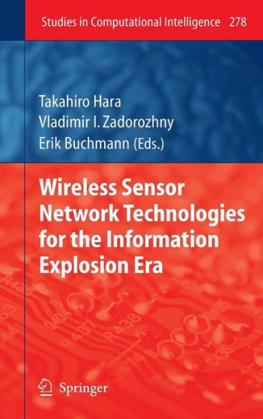 Cover for Takahiro Hara · Wireless Sensor Network Technologies for the Information Explosion Era - Studies in Computational Intelligence (Hardcover Book) [2010 edition] (2010)