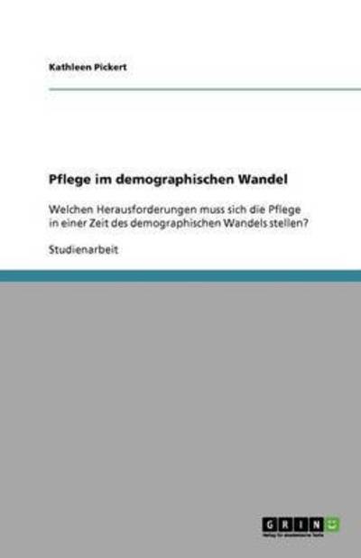 Cover for Kathleen Pickert · Herausforderungen Der Pflege in Zeiten Des Demographischen Wandels (Paperback Book) [German edition] (2011)
