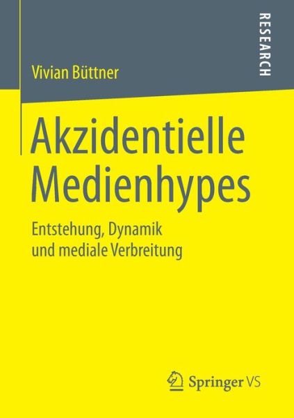 Cover for Vivian Buttner · Akzidentielle Medienhypes: Entstehung, Dynamik Und Mediale Verbreitung (Paperback Book) [2015 edition] (2014)