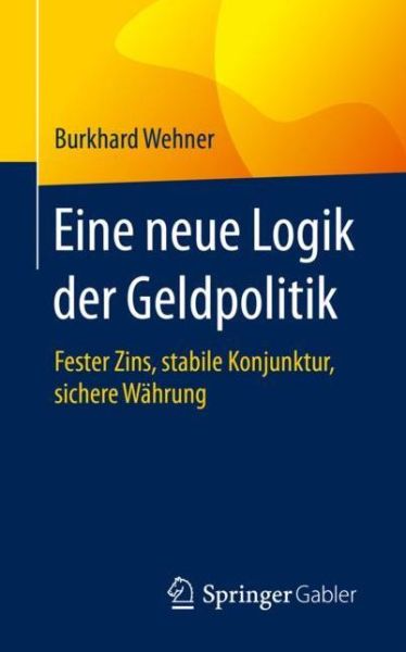 Cover for Wehner · Eine neue Logik der Geldpolitik (Book) (2020)