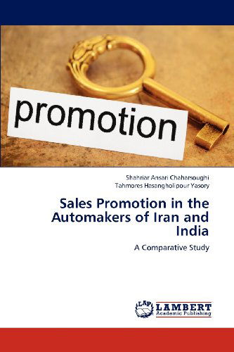Cover for Tahmores Hasangholipour Yasory · Sales Promotion in the Automakers of Iran and India: a Comparative Study (Paperback Book) (2012)