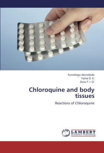 Cover for Duru F. I. O. · Chloroquine and Body Tissues: Reactions of Chloroquine (Pocketbok) (2012)