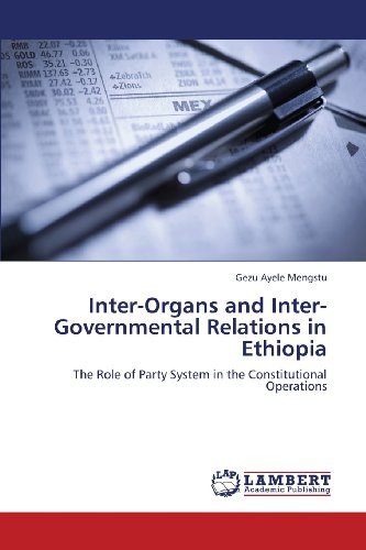 Cover for Gezu Ayele Mengstu · Inter-organs and Inter-governmental Relations in Ethiopia: the Role of Party System in the Constitutional Operations (Pocketbok) (2013)