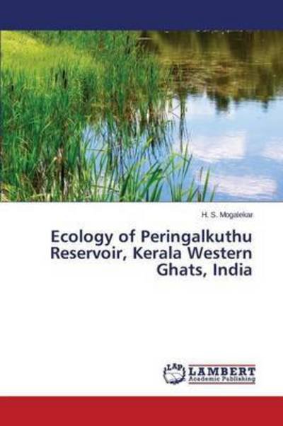 Cover for Mogalekar H. S. · Ecology of Peringalkuthu Reservoir, Kerala Western Ghats, India (Paperback Book) (2014)