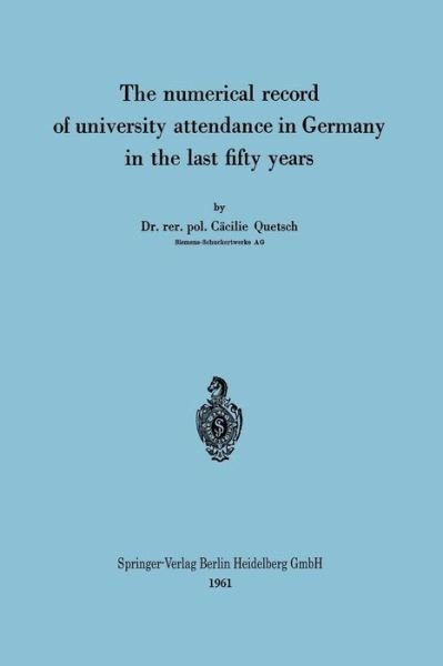 Cover for Cacilie Quetsch · The Numerical Record of University Attendance in Germany in the Last Fifty Years (Taschenbuch) [1961 edition] (1961)