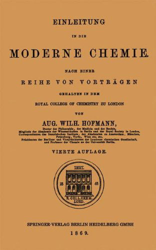 Cover for Aug Wilh Hofmann · Einleitung in Die Moderne Chemie: Nach Einer Reihe Von Vortragen Gehalten in Dem Royal College of Chemistry Zu London (Taschenbuch) [4th 4. Aufl. 1869. Softcover Reprint of the Origin edition] (1901)