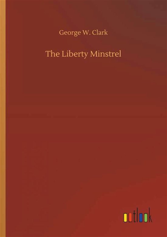 Cover for Clark · The Liberty Minstrel (Bok) (2018)
