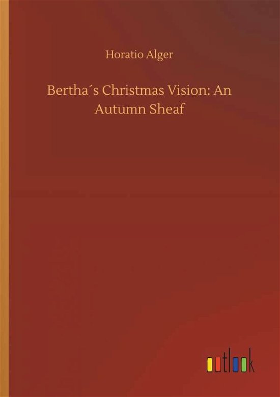 Cover for Alger · Bertha s Christmas Vision: An Aut (Bok) (2019)