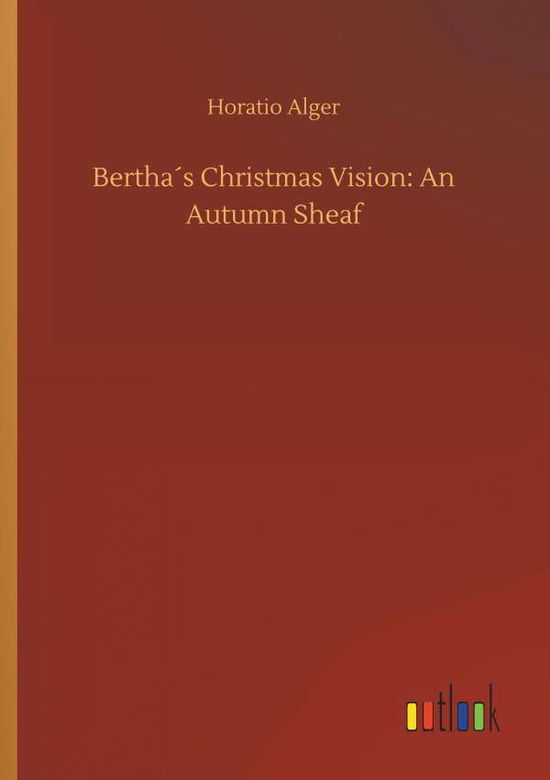 Cover for Alger · Bertha s Christmas Vision: An Aut (Bok) (2019)