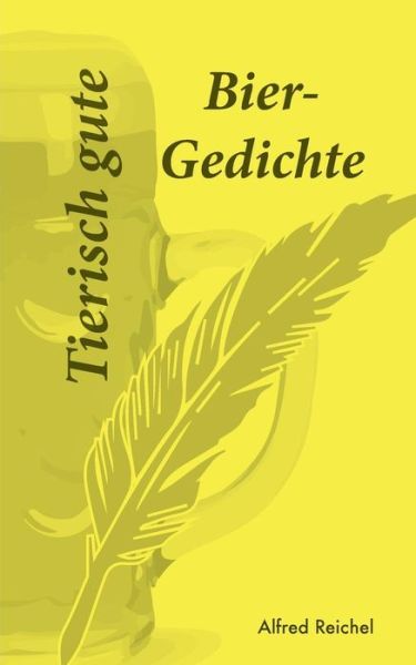 Cover for Alfred Reichel · Tierisch Gute Bier-gedichte (Paperback Book) (2015)