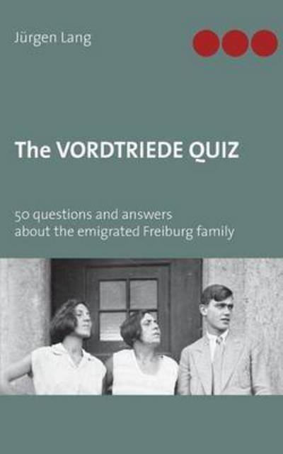 Cover for Jurgen Lang · The Vordtriede Quiz: 50 questions and answers about the emigrated Freiburg family (Paperback Book) (2016)