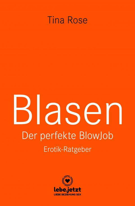 Cover for Tina Rose · Blasen - Der perfekte Blowjob | Erotischer Ratgeber (Hardcover Book) (2021)