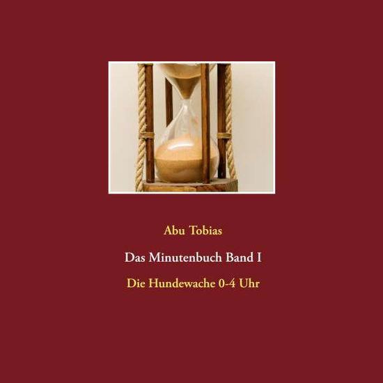 Cover for Abu Tobias · Das Minutenbuch Band I: Die Hundewache 0-4 Uhr (Paperback Book) (2020)