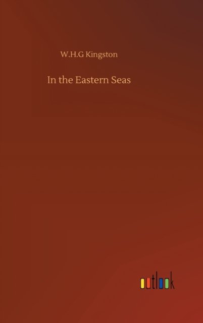 Cover for W H G Kingston · In the Eastern Seas (Hardcover Book) (2020)