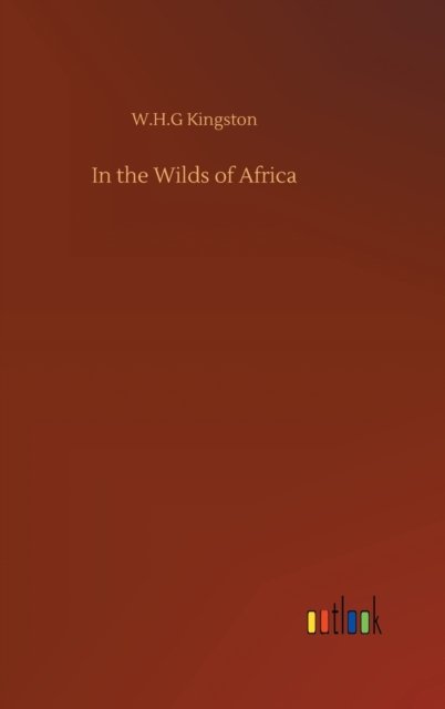 Cover for W H G Kingston · In the Wilds of Africa (Hardcover Book) (2020)
