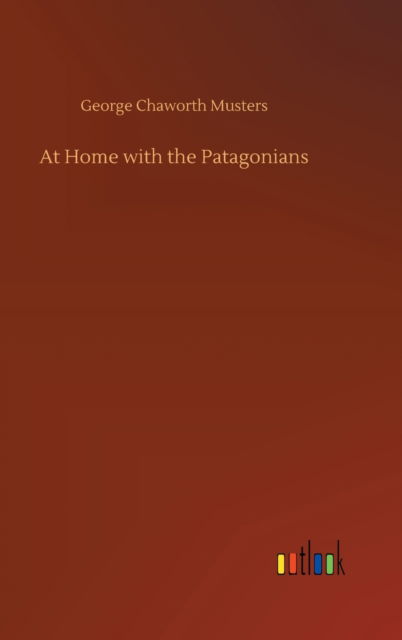 Cover for George Chaworth Musters · At Home with the Patagonians (Hardcover Book) (2020)