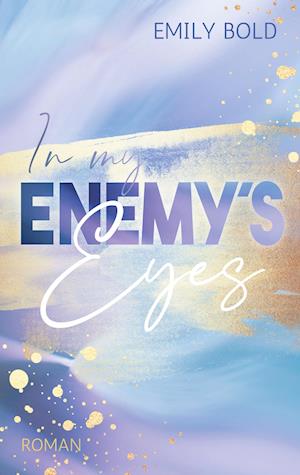 In my Enemy's Eyes - Emily Bold - Books - Books on Demand - 9783753460642 - April 23, 2021