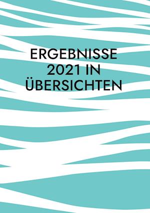 Cover for Steffen Kubitscheck · Ergebnisse 2021 in Übersichten (Paperback Book) (2022)