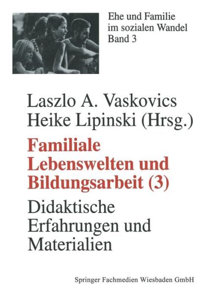 Cover for Laszlo Vaskovics · Familiale Lebenswelten Und Bildungsarbeit: Didaktische Erfahrungen Und Materialien - Ehe Und Familie Im Sozialen Wandel (Paperback Book) [1998 edition] (1998)