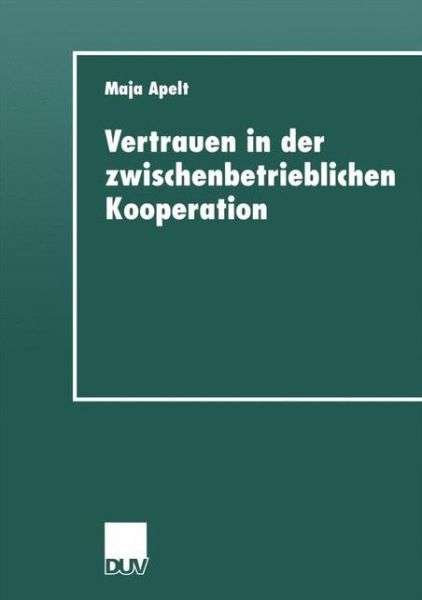 Cover for Maja Apelt · Vertrauen in Der Zwischenbetrieblichen Kooperation (Taschenbuch) [1999 edition] (1999)