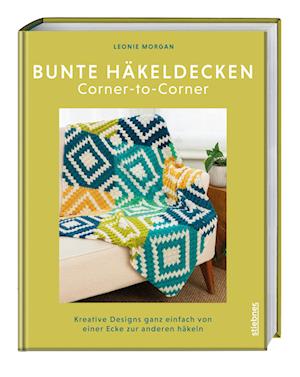 Cover for Leonie Morgan · Bunte Häkeldecken Corner-to-Corner (Book) (2025)