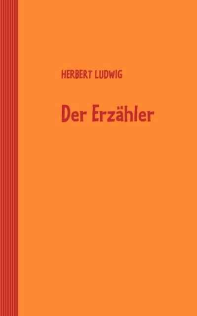 Cover for Herbert Ludwig · Der Erzhler (Paperback Book) [German edition] (2009)