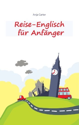Cover for Anja Carter · Reise-Englisch fur Anfanger: Englisch sprechen - einfacher geht's nicht (Paperback Book) [German edition] (2010)